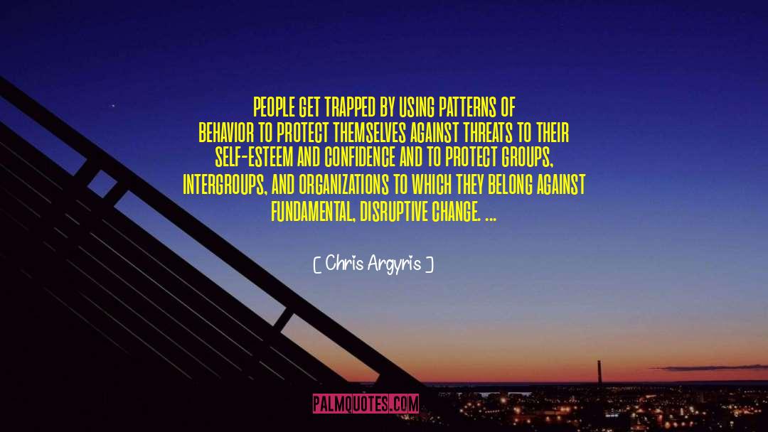 Chris Argyris Quotes: people get trapped by using
