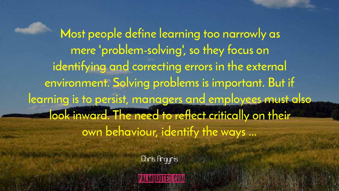 Chris Argyris Quotes: Most people define learning too