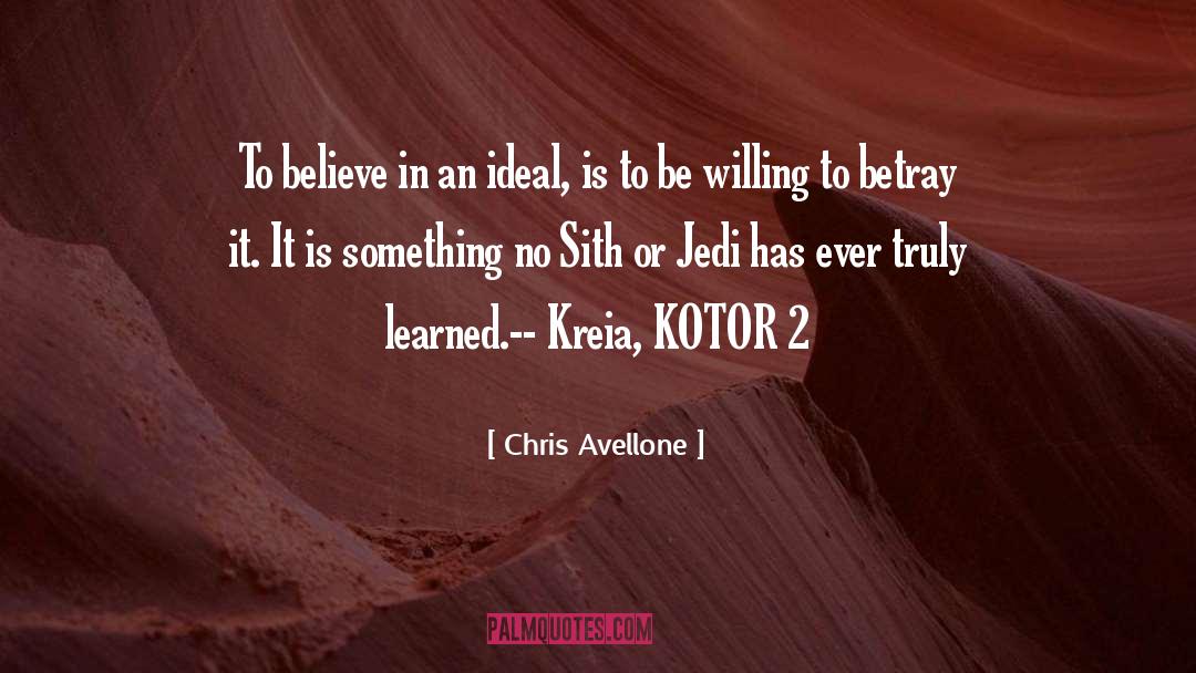 Chris Avellone Quotes: To believe in an ideal,