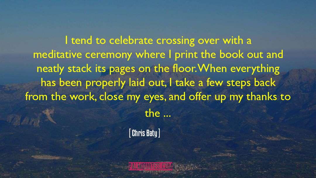 Chris Baty Quotes: I tend to celebrate crossing