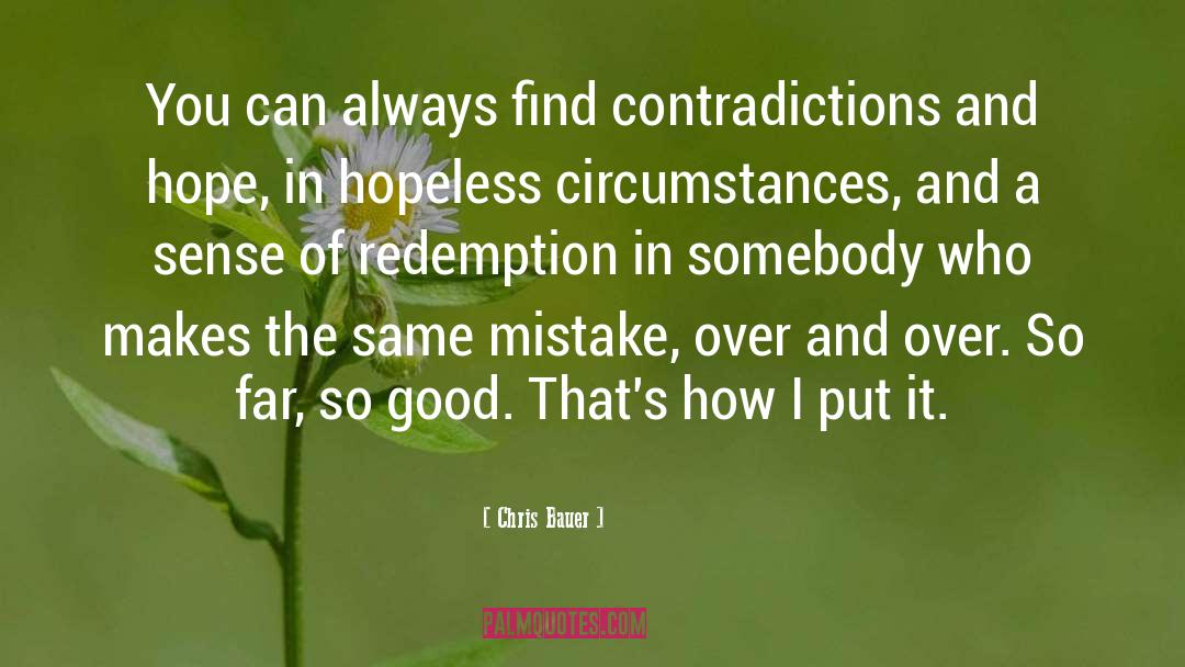 Chris Bauer Quotes: You can always find contradictions