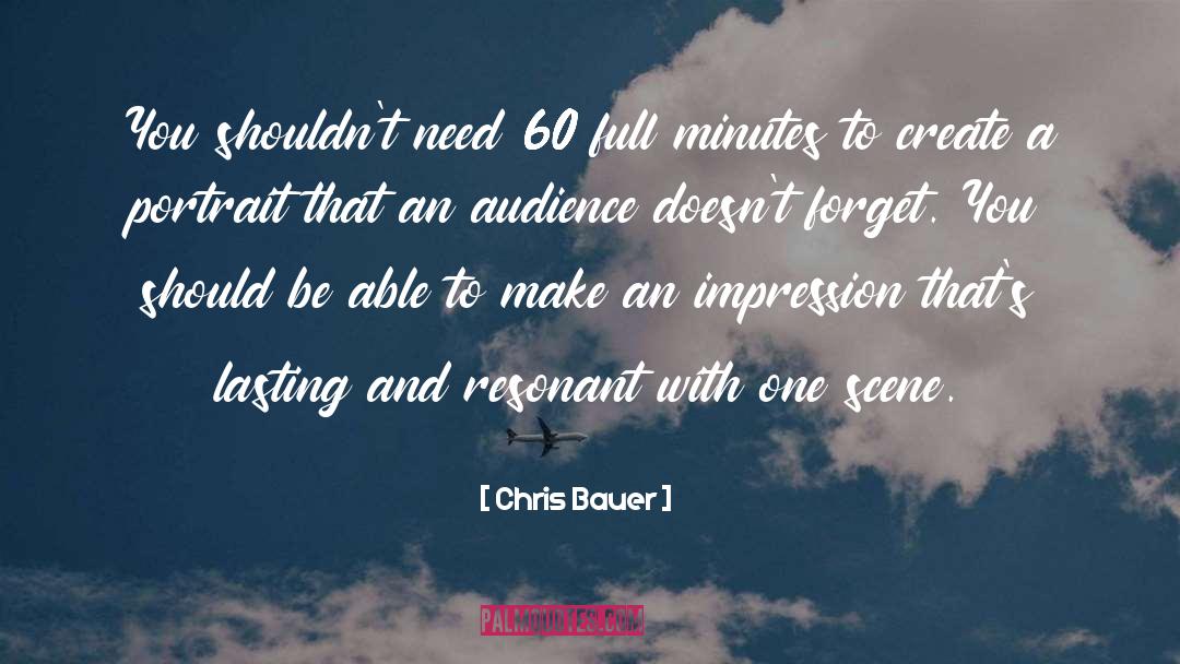 Chris Bauer Quotes: You shouldn't need 60 full