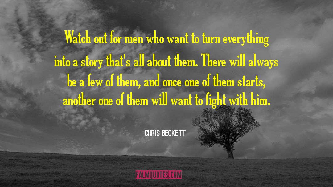 Chris Beckett Quotes: Watch out for men who