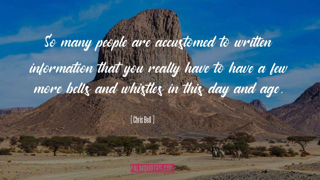 Chris Bell Quotes: So many people are accustomed