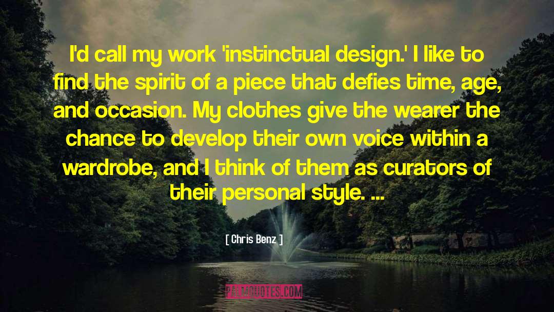 Chris Benz Quotes: I'd call my work 'instinctual