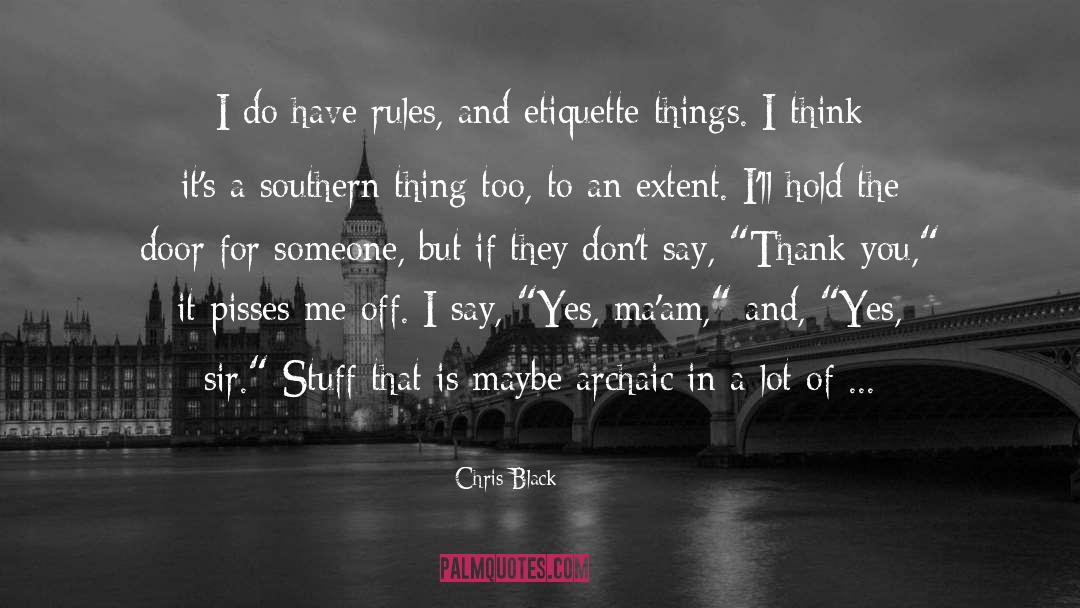 Chris Black Quotes: I do have rules, and