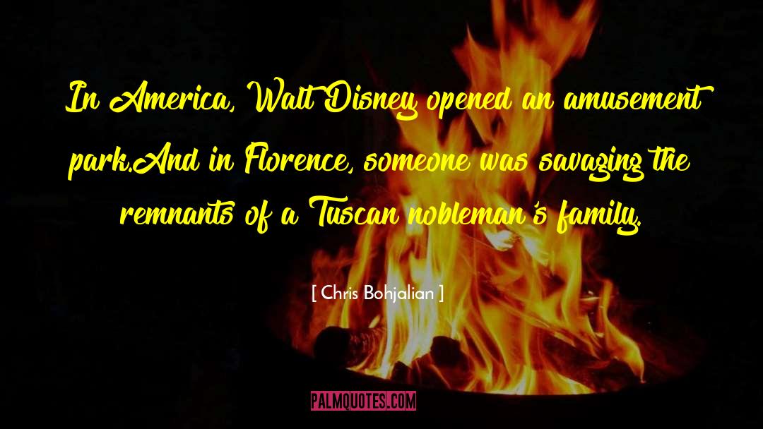 Chris Bohjalian Quotes: In America, Walt Disney opened