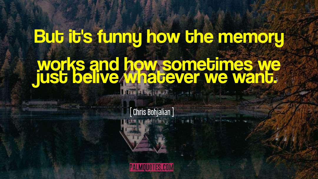 Chris Bohjalian Quotes: But it's funny how the