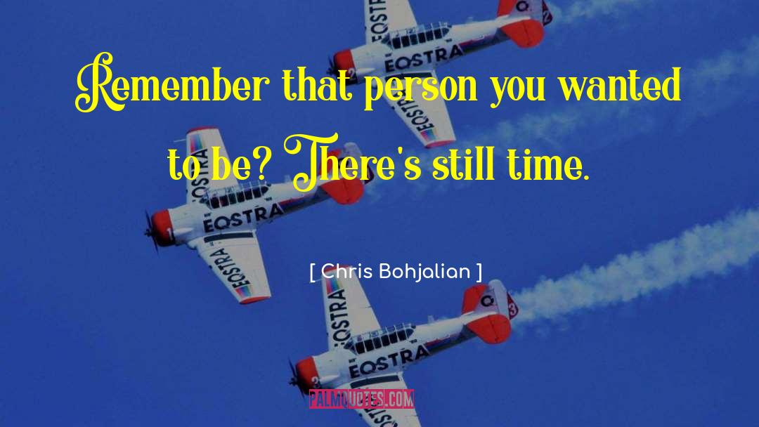 Chris Bohjalian Quotes: Remember that person you wanted