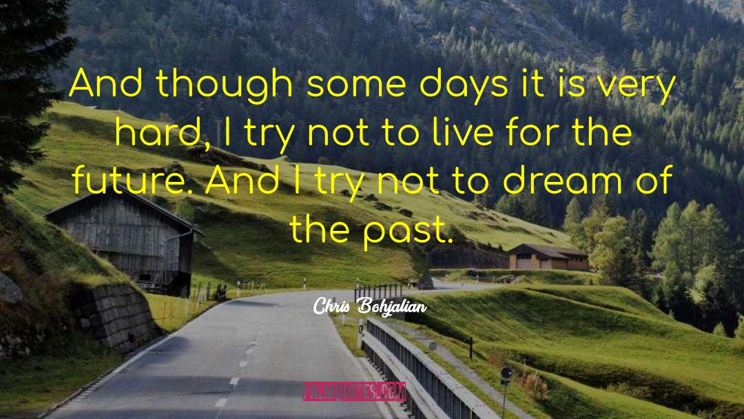 Chris Bohjalian Quotes: And though some days it