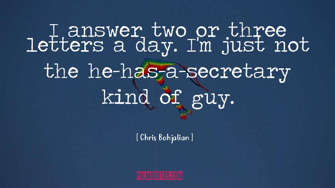 Chris Bohjalian Quotes: I answer two or three