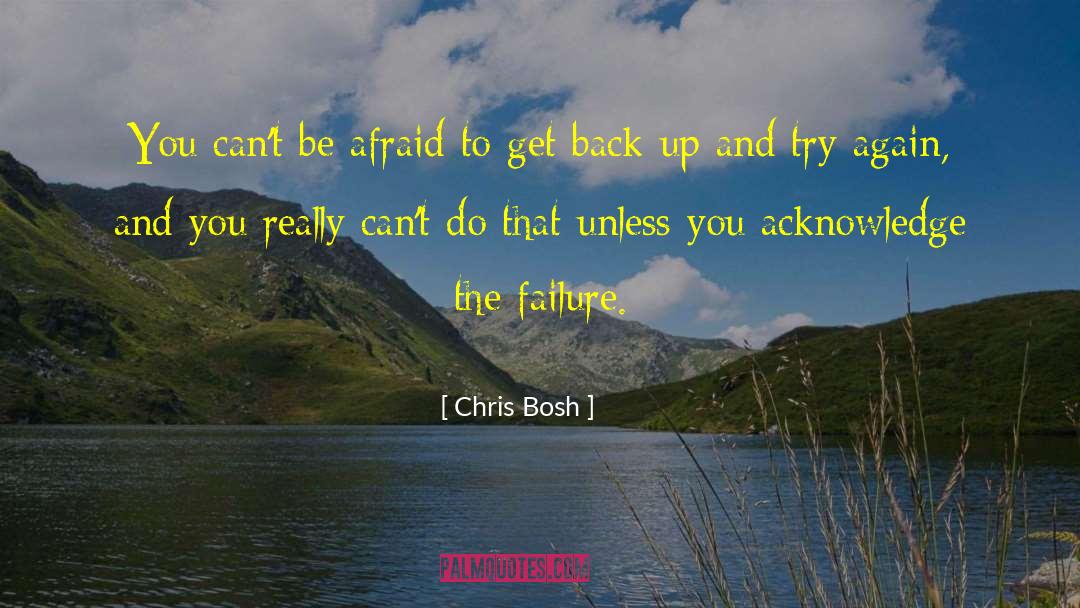 Chris Bosh Quotes: You can't be afraid to