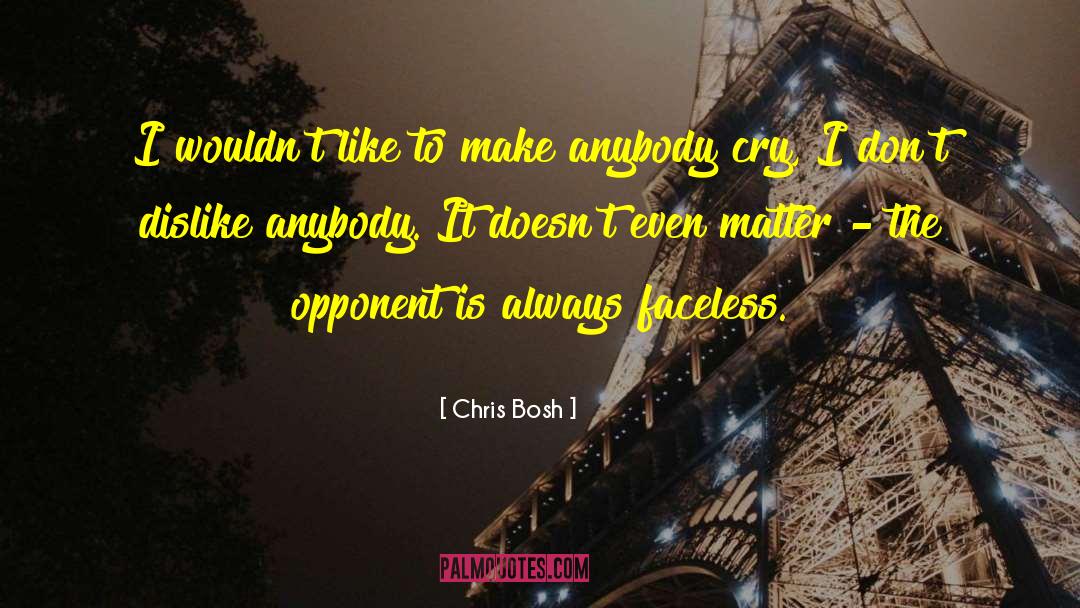 Chris Bosh Quotes: I wouldn't like to make