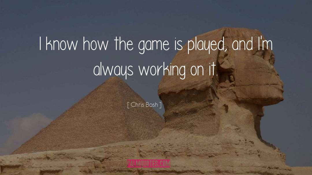 Chris Bosh Quotes: I know how the game