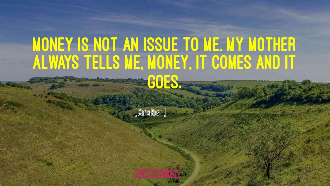 Chris Bosh Quotes: Money is not an issue