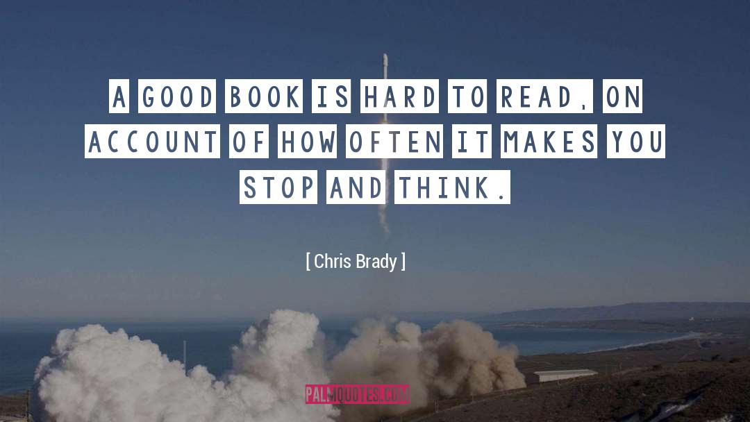 Chris Brady Quotes: A good book is hard