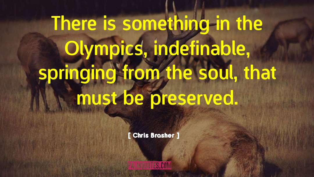 Chris Brasher Quotes: There is something in the