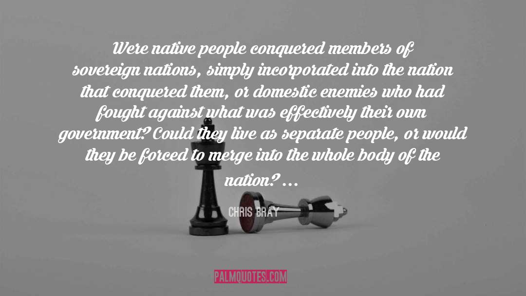 Chris Bray Quotes: Were native people conquered members