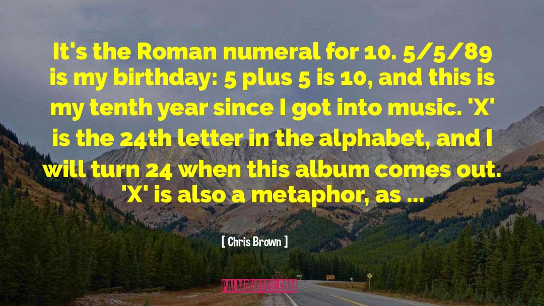 Chris Brown Quotes: It's the Roman numeral for