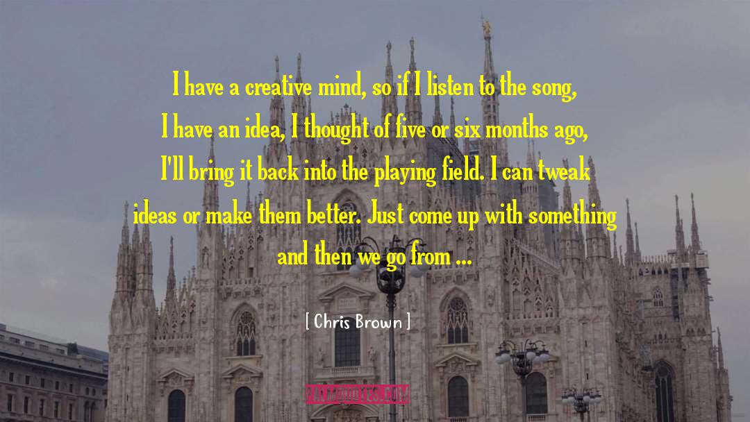 Chris Brown Quotes: I have a creative mind,