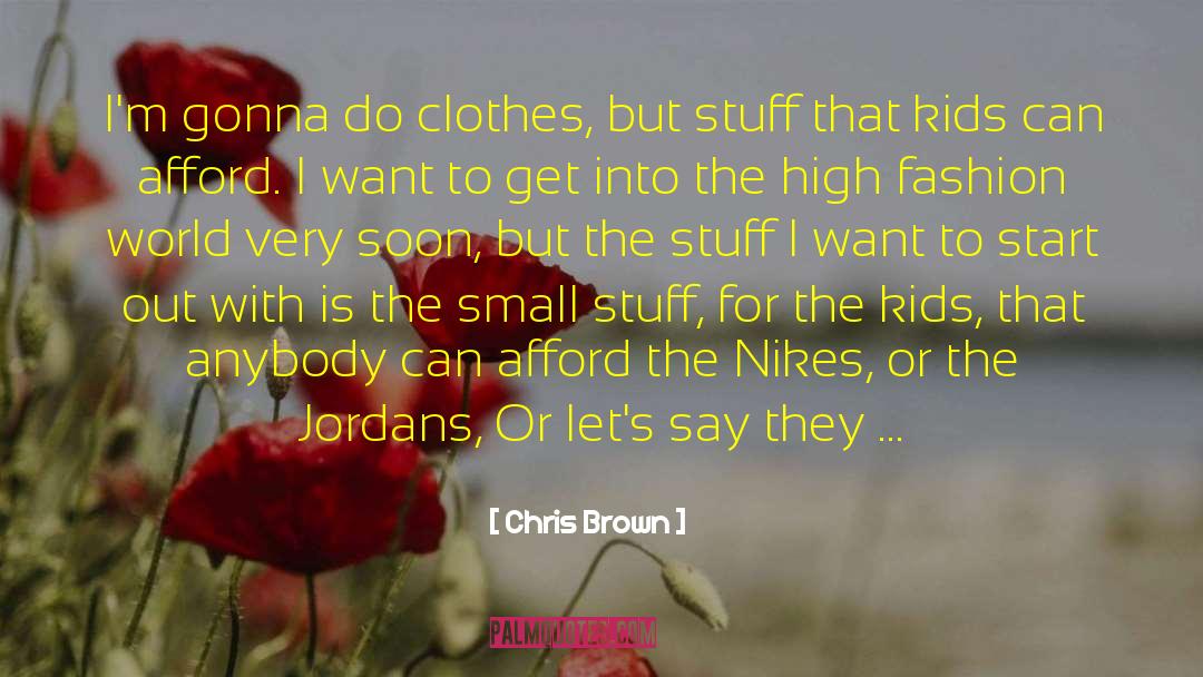 Chris Brown Quotes: I'm gonna do clothes, but