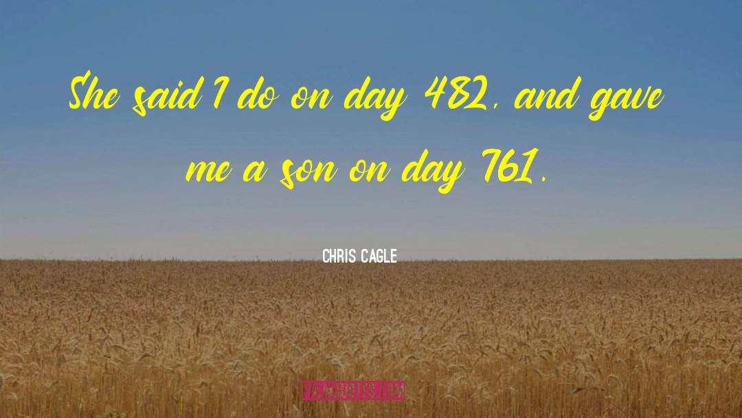 Chris Cagle Quotes: She said I do on