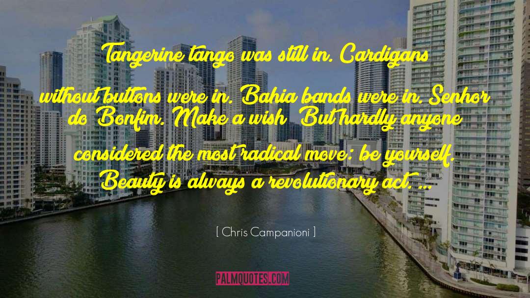 Chris Campanioni Quotes: Tangerine tango was still in.