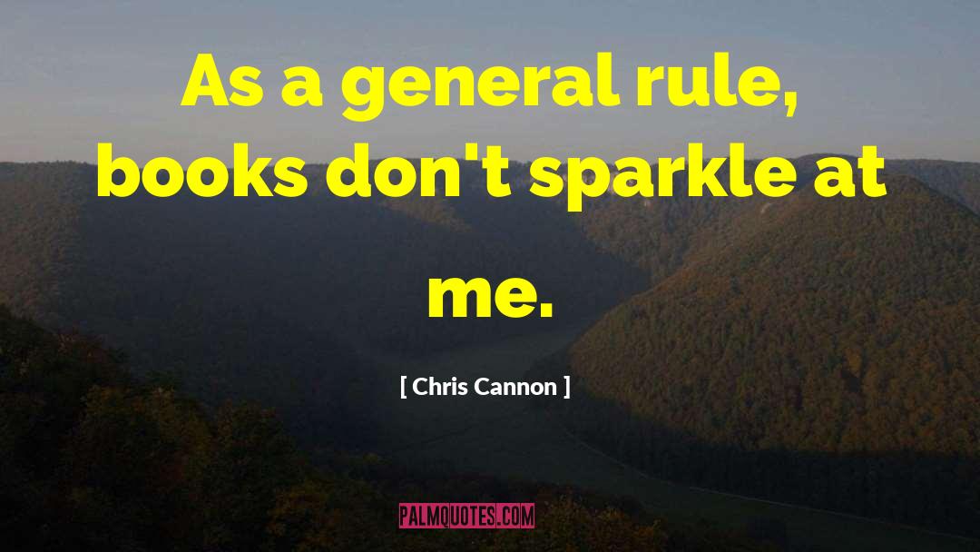 Chris Cannon Quotes: As a general rule, books