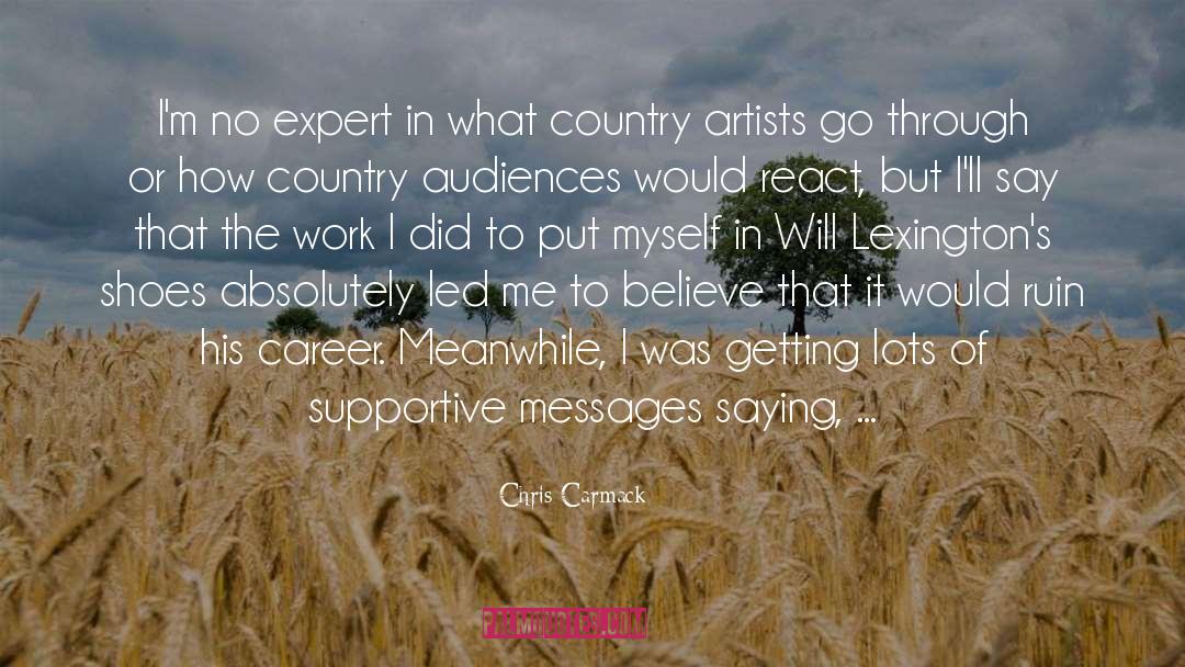 Chris Carmack Quotes: I'm no expert in what