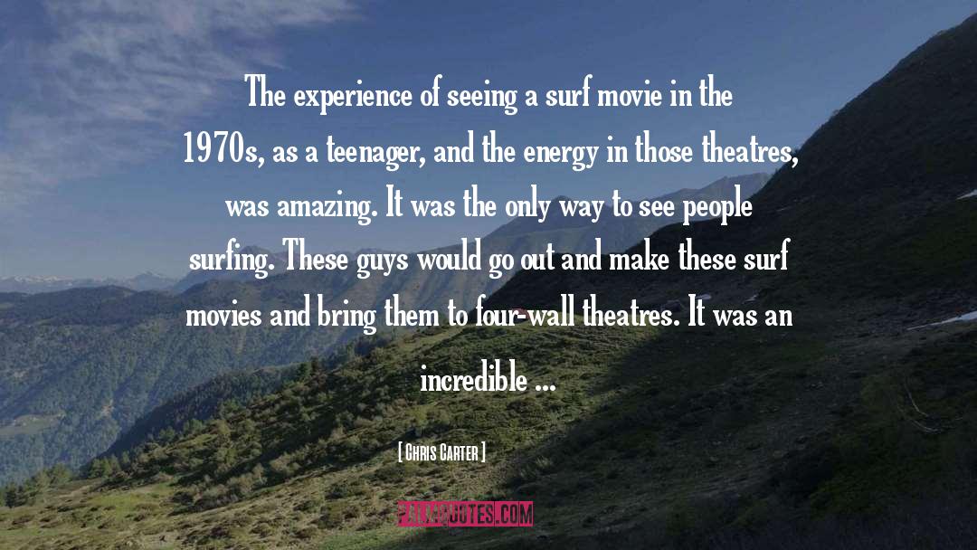 Chris Carter Quotes: The experience of seeing a