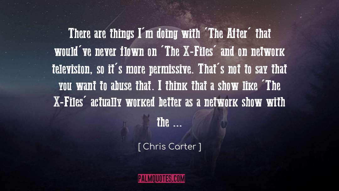 Chris Carter Quotes: There are things I'm doing