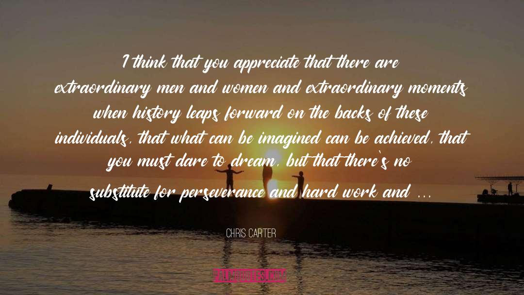 Chris Carter Quotes: I think that you appreciate