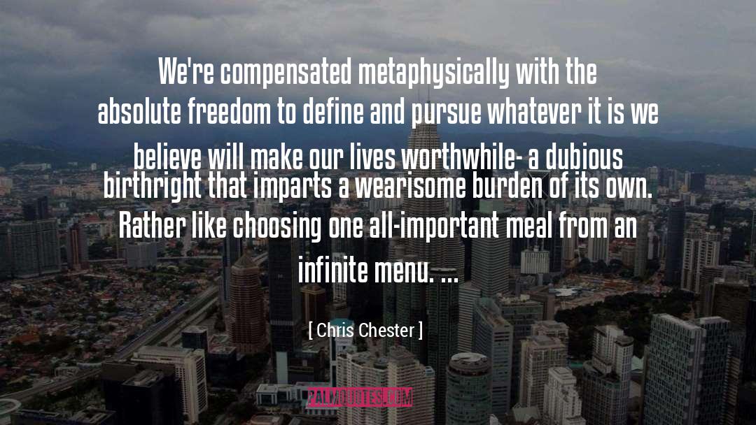 Chris Chester Quotes: We're compensated metaphysically with the