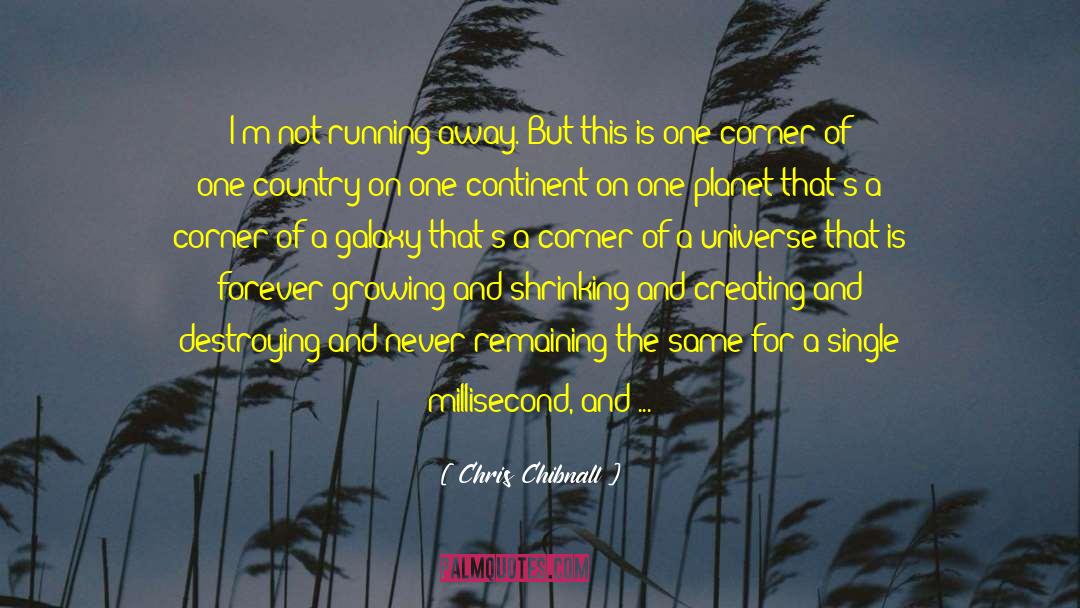 Chris Chibnall Quotes: I'm not running away. But