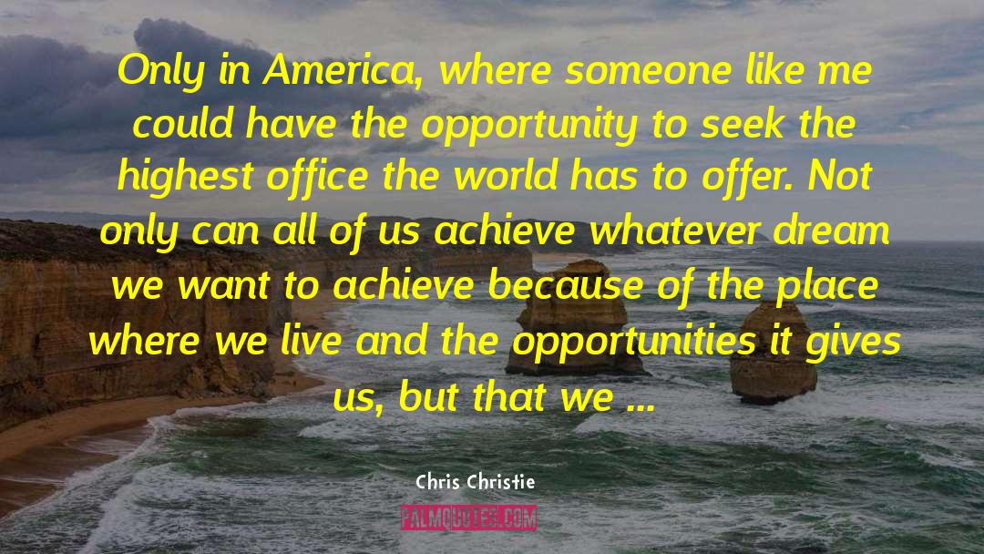 Chris Christie Quotes: Only in America, where someone