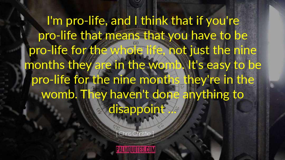 Chris Christie Quotes: I'm pro-life, and I think