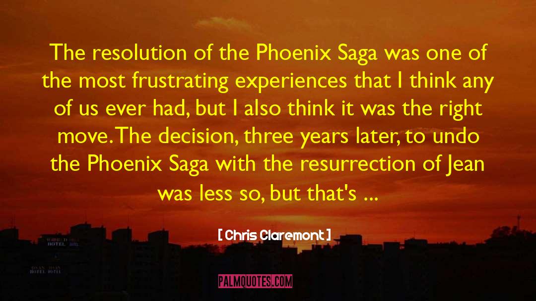 Chris Claremont Quotes: The resolution of the Phoenix