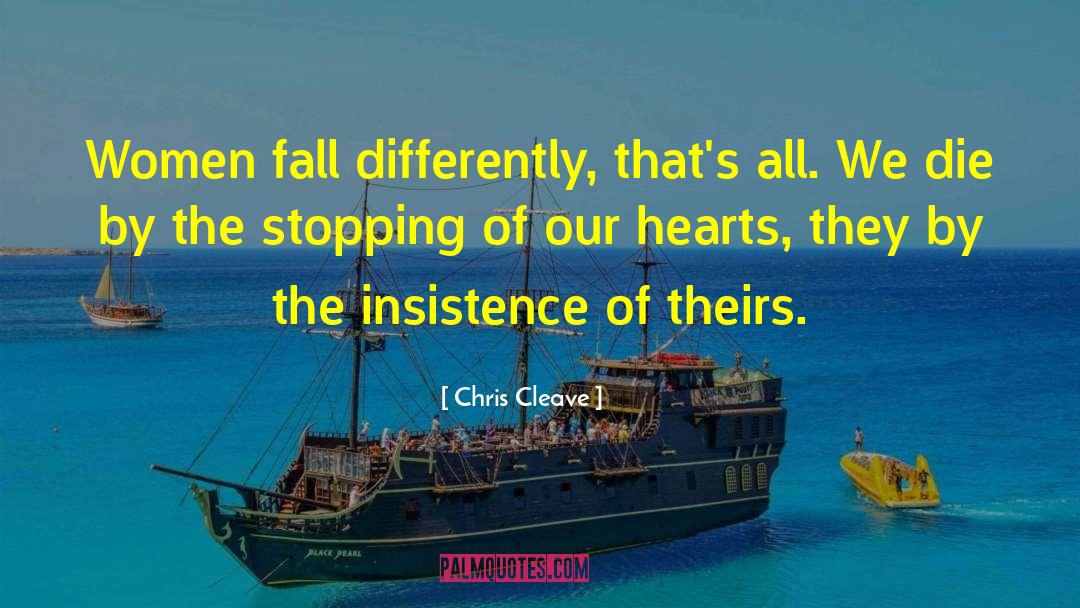 Chris Cleave Quotes: Women fall differently, that's all.