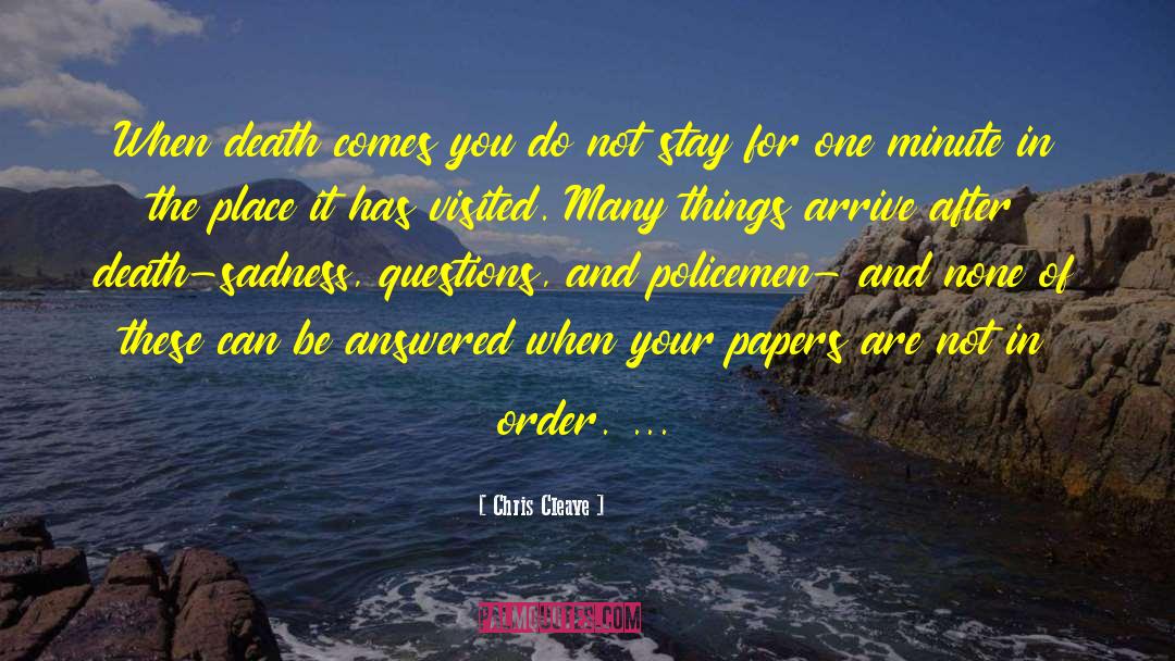 Chris Cleave Quotes: When death comes you do