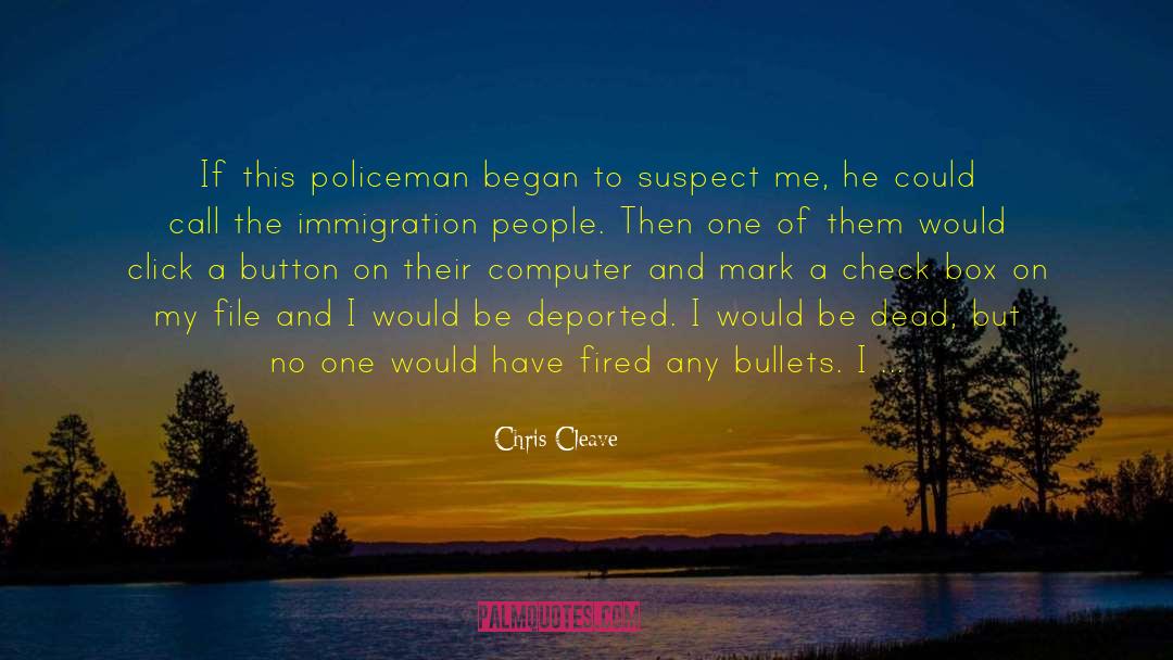 Chris Cleave Quotes: If this policeman began to