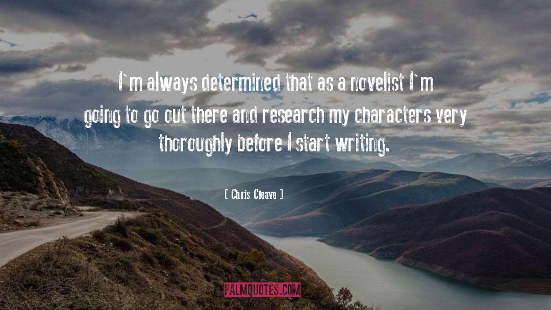 Chris Cleave Quotes: I'm always determined that as