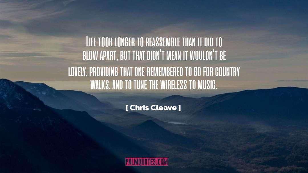 Chris Cleave Quotes: Life took longer to reassemble