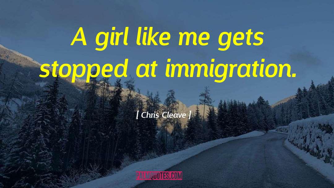 Chris Cleave Quotes: A girl like me gets