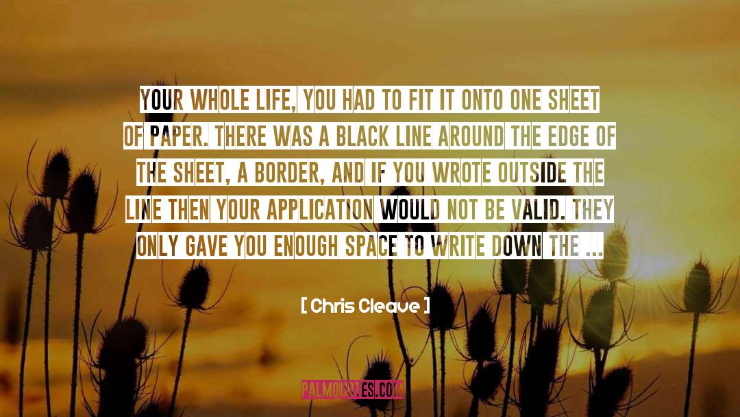 Chris Cleave Quotes: Your whole life, you had