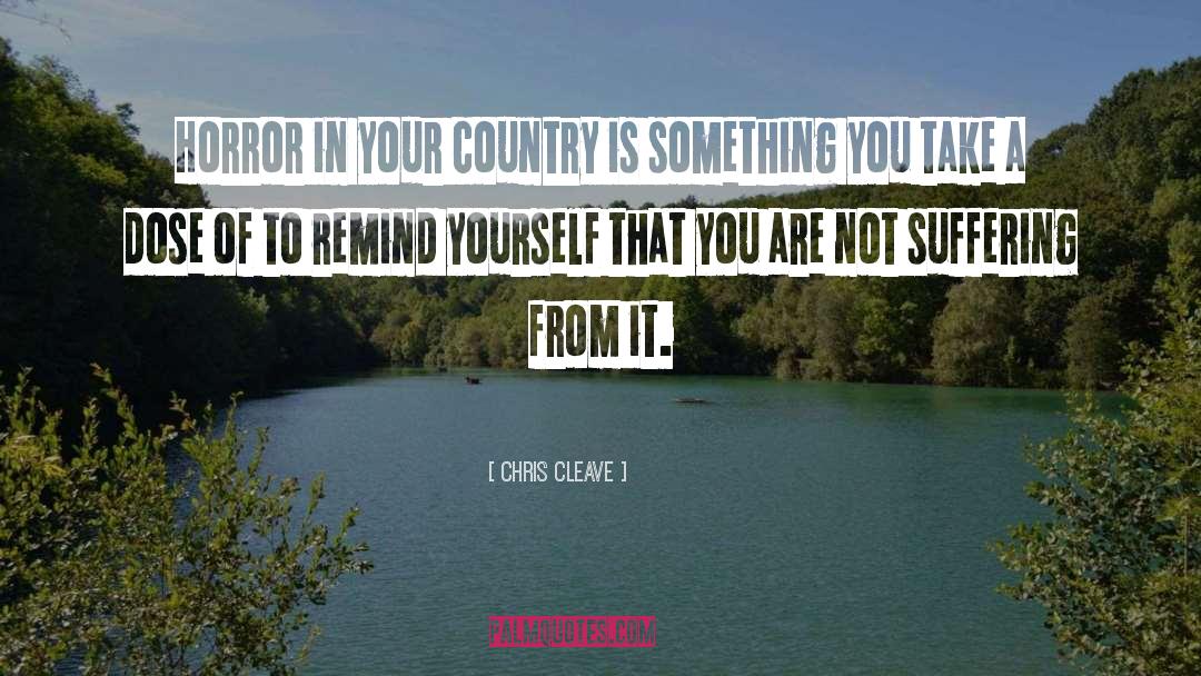 Chris Cleave Quotes: Horror in your country is