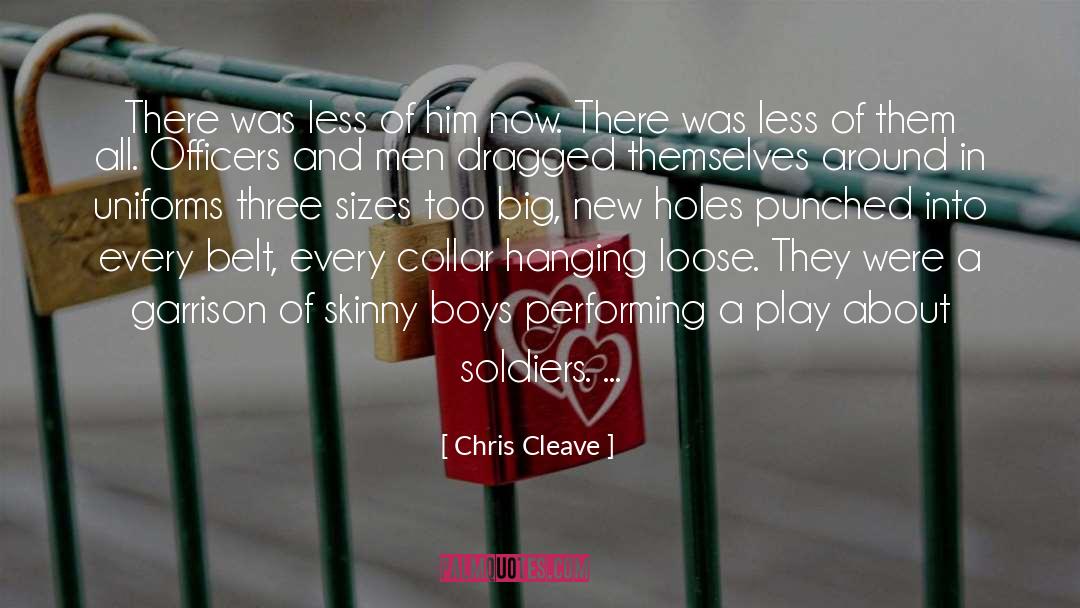 Chris Cleave Quotes: There was less of him
