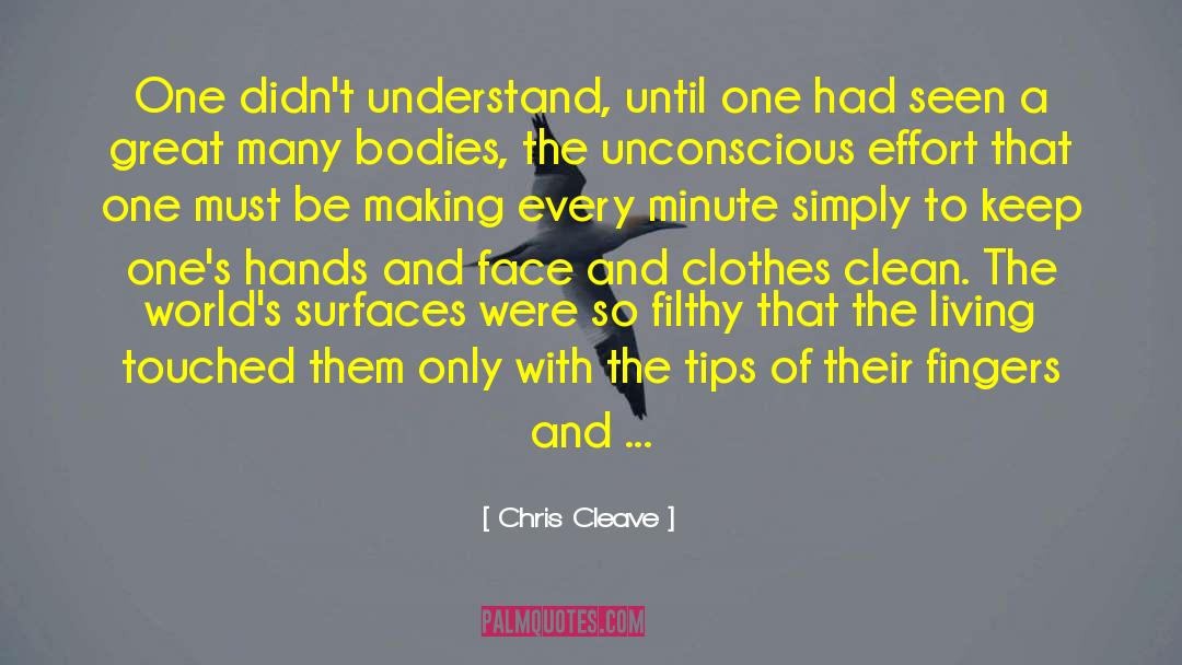 Chris Cleave Quotes: One didn't understand, until one