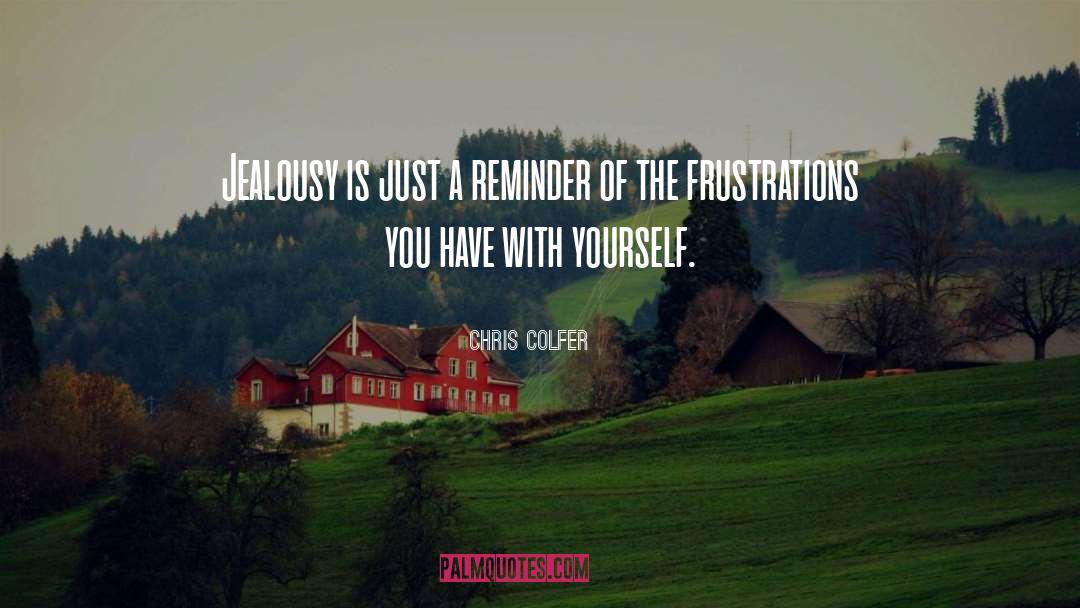 Chris Colfer Quotes: Jealousy is just a reminder