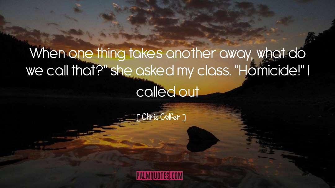 Chris Colfer Quotes: When one thing takes another