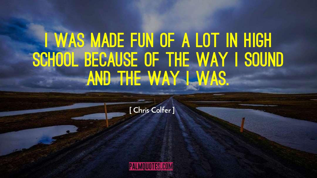 Chris Colfer Quotes: I was made fun of